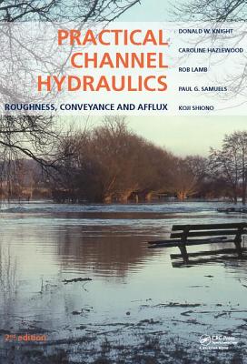 Practical Channel Hydraulics, 2nd Edition: Roughness, Conveyance and Afflux Cover Image