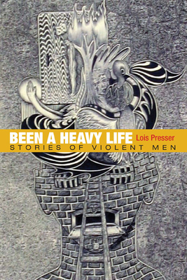 Been a Heavy Life: Stories of Violent Men (Critical Perspectives in Criminology) Cover Image