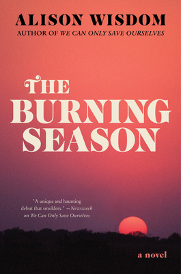 The Burning Season: A Novel By Alison Wisdom Cover Image