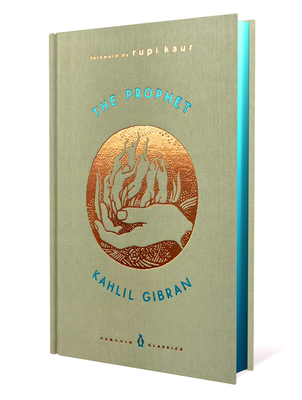 The Prophet (A Penguin Classics Hardcover) By Kahlil Gibran, Rupi Kaur (Foreword by) Cover Image