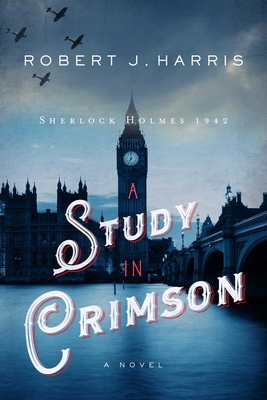 A  Study in Crimson: Sherlock Holmes 1942 (Sherlock Holmes in WWII)