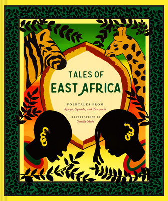 Tales of East Africa: (African Folklore Book for Teens and Adults, Illustrated Stories and Literature from Africa) (Traditional Tales) By Jamilla Okubo Cover Image