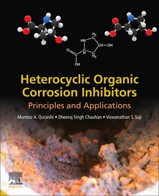 Heterocyclic Organic Corrosion Inhibitors: Principles and Applications Cover Image