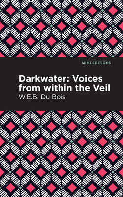 Darkwater: Voices from Within the Veil By W. E. B. Du Bois, Mint Editions (Contribution by) Cover Image