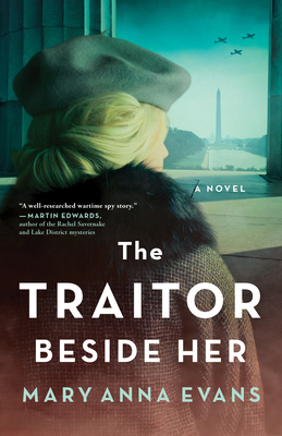The Traitor Beside Her: A WWII Mystery By Mary Anna Evans Cover Image