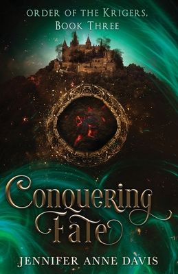 Conquering Fate: Order of the Krigers, Book 3 By Jennifer Anne Davis Cover Image