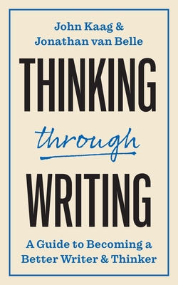 Thinking Through Writing: A Guide to Becoming a Better Writer and Thinker (Skills for Scholars)