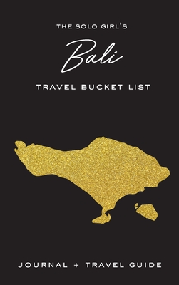 The Solo Girl's Bali Travel Bucket List - Journal and Travel Guide Cover Image