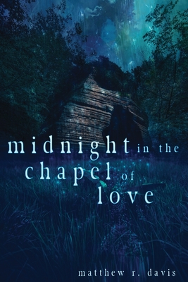 Midnight in the Chapel of Love By Matthew R. Davis Cover Image