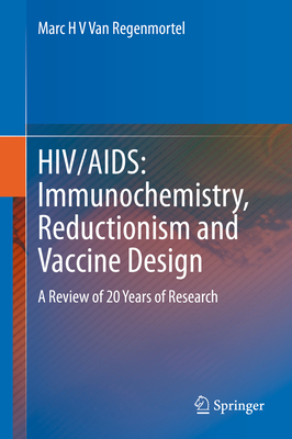 Hiv/Aids: Immunochemistry, Reductionism and Vaccine Design: A Review of 20 Years of Research Cover Image