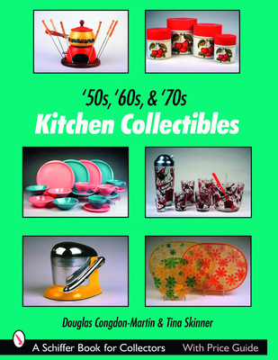 '50s, '60s, & '70s Kitchen Collectibles (Schiffer Book for Collectors) Cover Image
