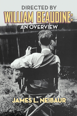 Directed by William Beaudine: An Overview By James L. Neibaur Cover Image