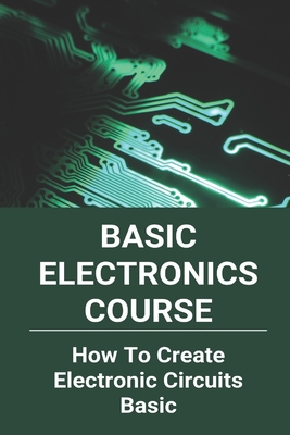 Basic Electronics Course: How To Create Electronic Circuits Basic: All About Circuits Video Lectures Cover Image