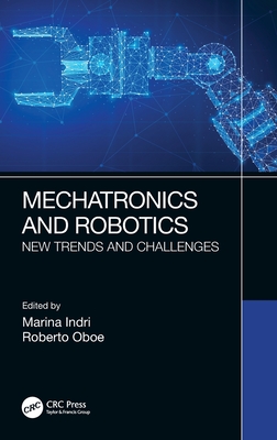 Mechatronics and Robotics: New Trends and Challenges By Marina Indri (Editor), Roberto Oboe (Editor) Cover Image
