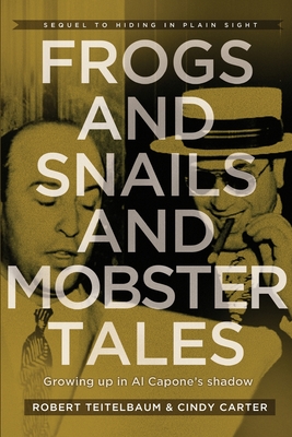 Frogs and Snails and Mobster Tales By Cindy L. Carter, Robert J. Teitelbaum Cover Image