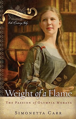 Weight of a Flame: The Passion of Olympia Morata (Chosen Daughters #5) Cover Image