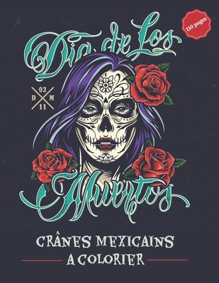 Crânes Mexicains à Colorier: Livre de coloriage pour adultes 60 coloriages originaux 110 pages Grand Format By Skull &. Sugar Cover Image