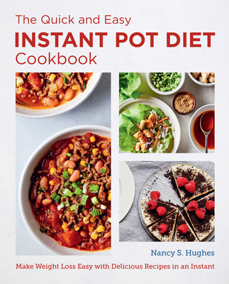 The Quick and Easy Instant Pot Diet Cookbook: Make Weight Loss Easy with Delicious Recipes in an Instant (New Shoe Press)