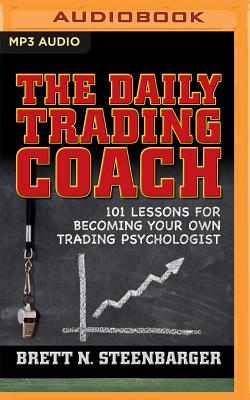 The Daily Trading Coach: 101 Lessons for Becoming Your Own Trading Psychologist Cover Image