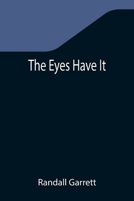 The Eyes Have It By Randall Garrett Cover Image