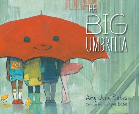 The Big Umbrella By Amy June Bates, Juniper Bates, Amy June Bates (Illustrator) Cover Image