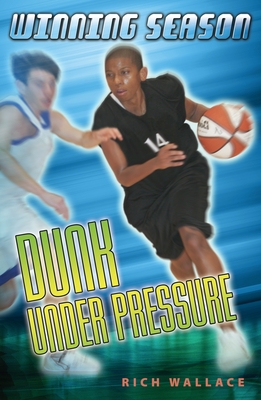 Dunk Under Pressure #7: Winning Season By Rich Wallace Cover Image