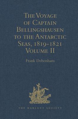 The Voyage of Captain Bellingshausen to the Antarctic Seas, 1819-1821: Translated from the Russian Volume II (Hakluyt Society)