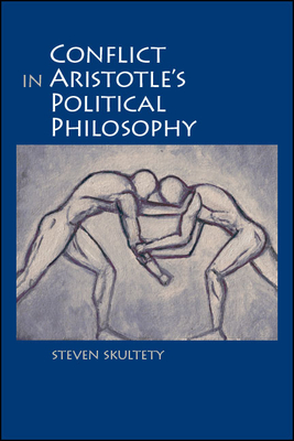 Conflict in Aristotle's Political Philosophy (Suny Ancient Greek Philosophy)