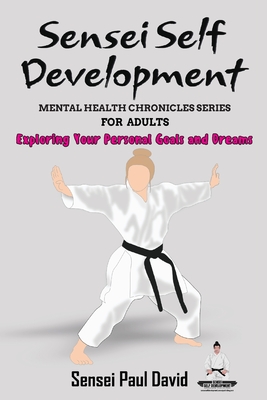 Sensei Self Development Mental Health Chronicles Series - Exploring Your Personal Goals and Dreams Cover Image
