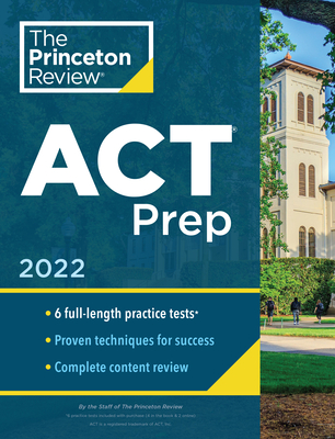 Princeton Review ACT Prep, 2022: 6 Practice Tests + Content Review + Strategies (College Test Preparation) By The Princeton Review Cover Image
