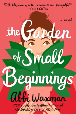 Cover Image for The Garden of Small Beginnings: A Novel