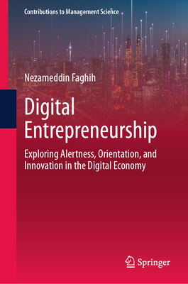 Digital Entrepreneurship: Exploring Alertness, Orientation, and Innovation in the Digital Economy (Contributions to Management Science)