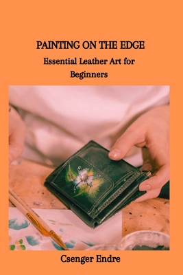 Painting on the Edge: Essential Leather Art for Beginners Cover Image