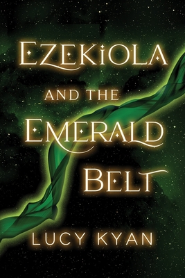 Ezekiola and the Emerald Belt By Lucy Kyan Cover Image