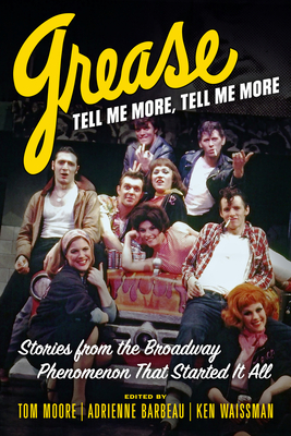 Grease, Tell Me More, Tell Me More: Stories from the Broadway Phenomenon That Started It All By Tom Moore, Adrienne Barbeau, Ken Waissman Cover Image