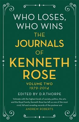 Who Loses, Who Wins: The Journals of Kenneth Rose: Volume Two 1979-2014 Cover Image