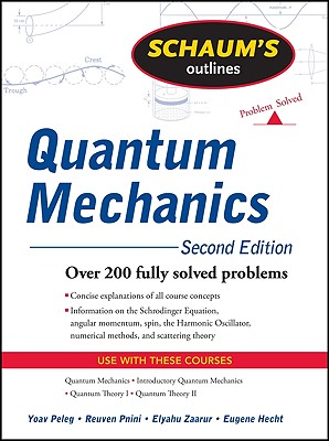 Schaum's Outline of Quantum Mechanics, Second Edition By Yoav Peleg, Reuven Pnini, Elyahu Zaarur Cover Image
