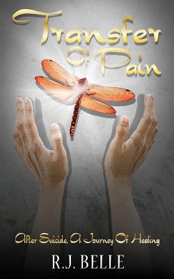 Transfer Of Pain: After Suicide, A Journey Of Healing Cover Image
