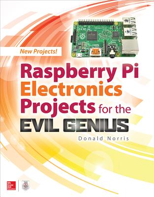 Raspberry Pi Electronics Projects for the Evil Genius Cover Image