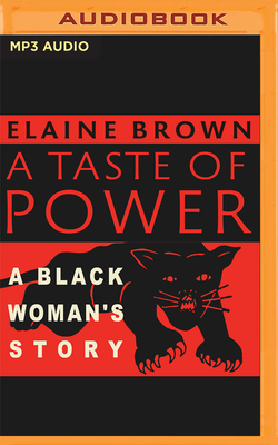 A Taste of Power: A Black Woman's Story By Elaine Brown, Elaine Brown (Read by) Cover Image