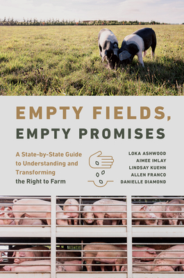 Empty Fields, Empty Promises: A State-by-State Guide to Understanding and Transforming the Right to Farm (Rural Studies) Cover Image