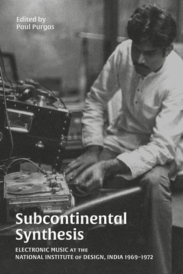 Subcontinental Synthesis: Electronic Music at the National Institute of Design, India 1969–1972