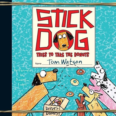 Stick Dog Tries to Take the Donuts Lib/E