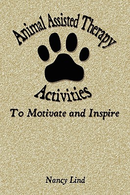 Animal Assisted Therapy Activities to Motivate and Inspire By Nancy Lind Cover Image