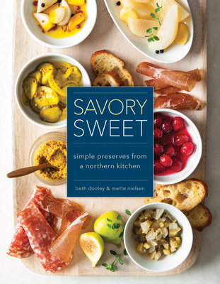 Savory Sweet: Simple Preserves from a Northern Kitchen Cover Image