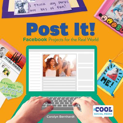 Post It!: Facebook Projects for the Real World (Cool Social Media) By Carolyn Bernhardt Cover Image