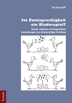 Ist Zweisprachigkeit Ein Kinderspiel?: Soziale, Kognitive Und Linguistische Auswirkungen Von Zweisprachiger Erziehung By Ute Groschoff Cover Image