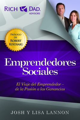 Emprendedores Sociales: El Viaje del Emprendedor - de la Pasion A las Ganancias = The Social Capitalist (Rich Dad's Advisors)