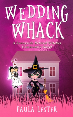Wedding Whack (Sunnyside Retired Witches Mysteries #7)