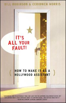 Its All Your Fault: How To Make It As A Hollywood Assistant Cover Image
